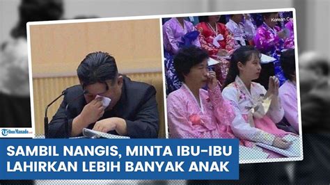 MOMEN KIM JONG UN NANGIS DI DEPAN IBU IBU MINTA WARGANYA LAHIRKAN