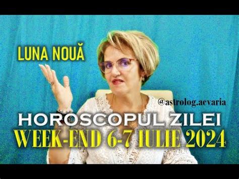 Luna Noua Week End Iulie Horoscopul Zilei Cu Astrolog