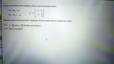 SOLVED Lee The Given Inverse Of The Coefficient Matrix To Solve The