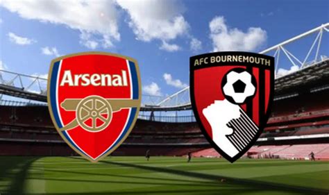 Arsenal Vs Bournemouth For The Premier League Info Schedule And How To Watch Match Live