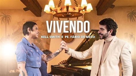 Kell Smith E Pe F Bio De Melo Vivendo Videoclipe Oficial Youtube