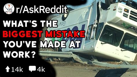 Whats The Worst Mistake Youve Made At Work Reddit Stories R