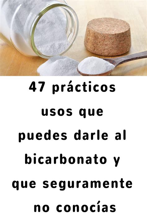 47 Prácticos Usos Que Puedes Darle Al Bicarbonato Y Que Seguramente No