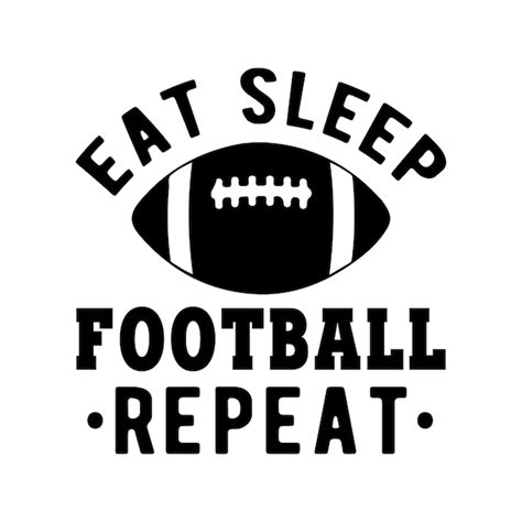 Eat Sleep Football Repeat Svgfootball Svg Fu Ball T Shirt Design