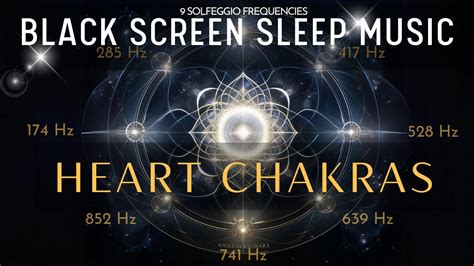 BLACK SCREEN SLEEP MUSIC All 9 Solfeggio Frequencies Heart Chakras