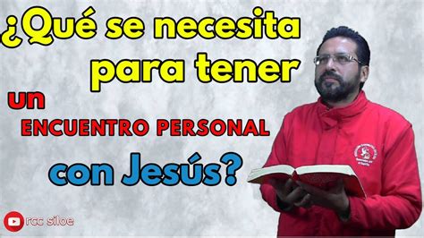 Qué se necesita para tener un encuentro personal con Jesús YouTube