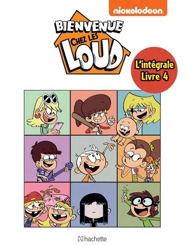 Bienvenue Chez Les Loud Intégrale 4 Tomes 10 à 12 De Nickelodeon