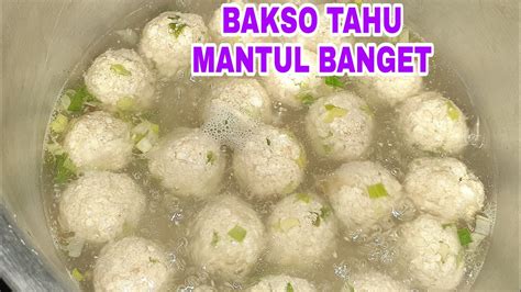 Resep Bakso Tahu Tanpa Daging Gurih Kenyal Enak Youtube