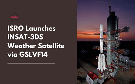 Isro Launches Insat 3ds Weather Satellite Via Gslvf14