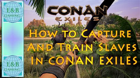 Conan Exiles Thralls How To Capture Train And Use Them Step By