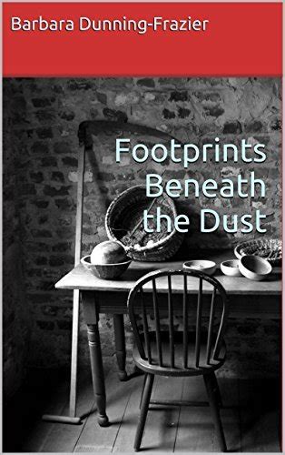 Footprints Beneath The Dust By Barbara Dunning Frazier Goodreads