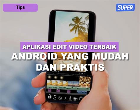 10 Aplikasi Edit Video Terbaik Di HP Dan PC Yang Mudah Dan Praktis