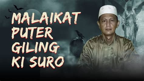 Malaikat Puter Giling Bersama Ki Suro Kupas Mistis Youtube