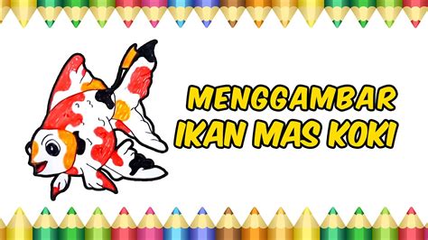 Mewarnai Dan Menggambar Ikan Mas Koki Goldfish Yang Lucu Ka