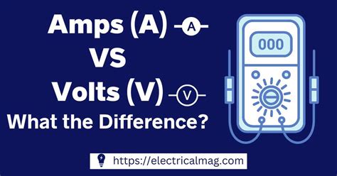 Amps Vs Volt Whats The Difference Electricalmag