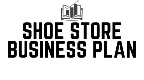 How To Write A Shoe Store Business Plan Easy To Follow Step Youtube