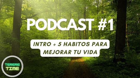 Intro Al Podcast 5 Habitos Para Mejorar Tu Vida Youtube