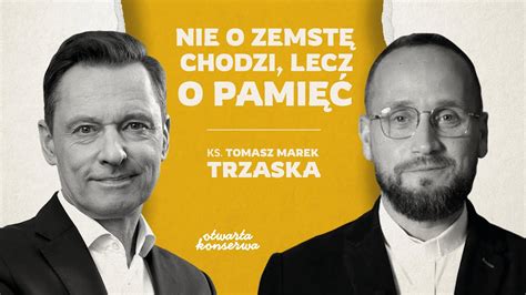 KS TRZASKA O WOŁYNIU NIE CHODZI O ZEMSTĘ A O PAMIĘĆ KS TOMASZ