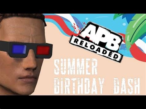 Apb Reloaded Summer Birthday Bash July Th June Th Youtube