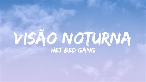 Wet Bed Gang Visão Noturna Letra YouTube