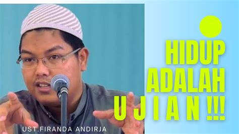 Dunia Tempatnya Ujian Hidup Kajian Sunnah Ustfiranda Andirja Youtube