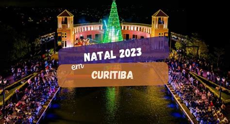 Natal Em Curitiba Come A Nesta Quarta Veja A Programa O