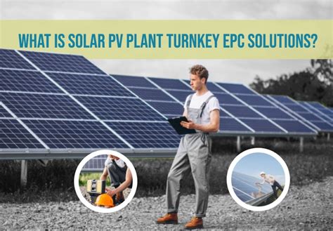 What Is Solar PV Plant Turnkey EPC Solutions