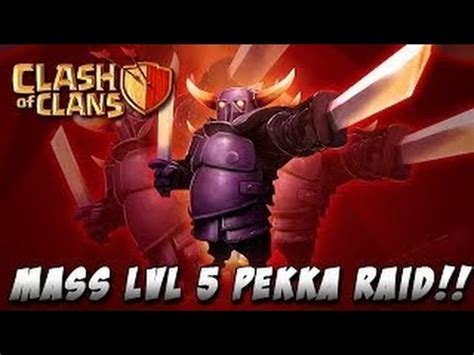 Clash Of Clans Max Level Pekka Raid Strategy Level Pekka Youtube