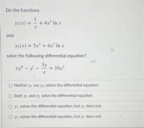 Solved Do The Functions 1 Yı X 4x3 In X х And Y2 X