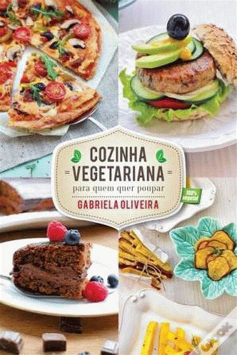 Cozinha Vegetariana Para Quem Quer Poupar Gabriela Oliveira Livro Wook