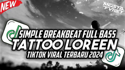 Dj Tattoo Loreen Simple Breakbeat Full Bass Viral Tik Tok Youtube