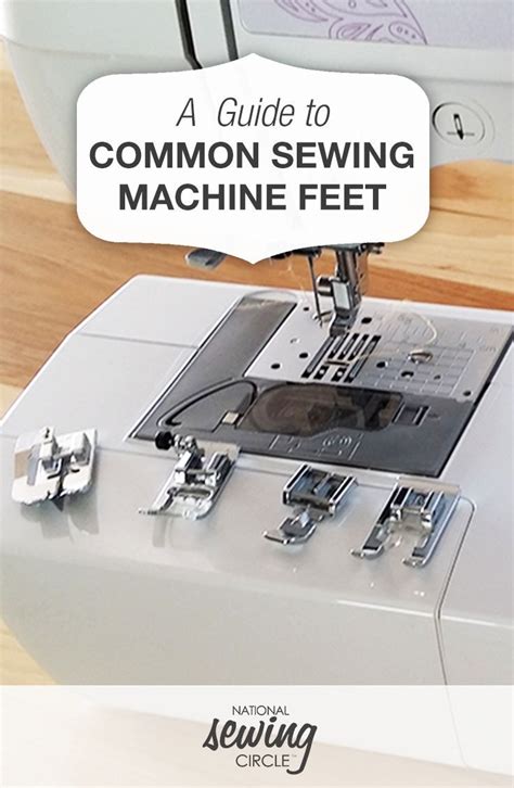 Common Sewing Machine Feet And When To Use Them Sewing Machine Feet