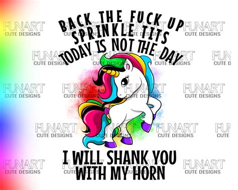 Back The Fuck Up Sprinkle Tits Png Funny Unicorn Back The Fuck Up