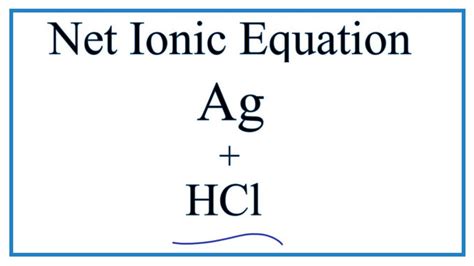 How To Write The Net Ionic Equation For Ag Hc Youtube