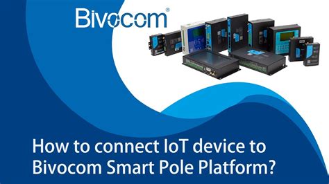 How To Connect IoT Devices To Bivocom Smart Pole Platform YouTube