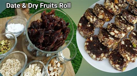 Date And Dry Fruits Rolls Recipe Healthy Sweet Khajur Burfi Khajur