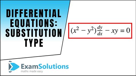 Differential Equations Substitution Type 1 Examsolutions Maths