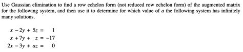 Use Gaussian Elimination To Find A Row Echelon Form