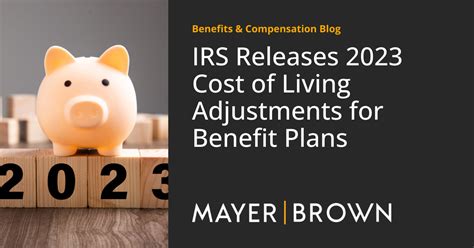 Irs Releases Cost Of Living Adjustments For Benefit Plans