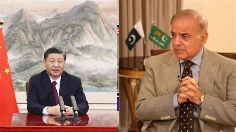 Pakistan PM Shehbaz Sharif Chinese President Xi Jinping Agree To