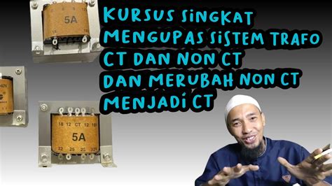 KURSUS SINGKAT PENTING UNTUK PEMULA MENGUPAS SISTEM TRAFO CT DAN NON CT