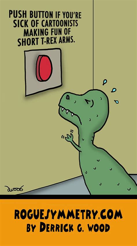 Push Button If Youre Sick Of Cartoonists Making Fun Of Short T Rex