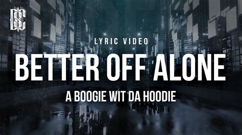 A Boogie Wit Da Hoodie Better Off Alone Lyrics Youtube