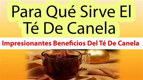 Para Que Sirve El Te De Canela Poderosos Beneficios Del Te De Canela