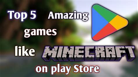 Top 5 Amazing Games Like Minecraft To Play On Play Store Minecraft