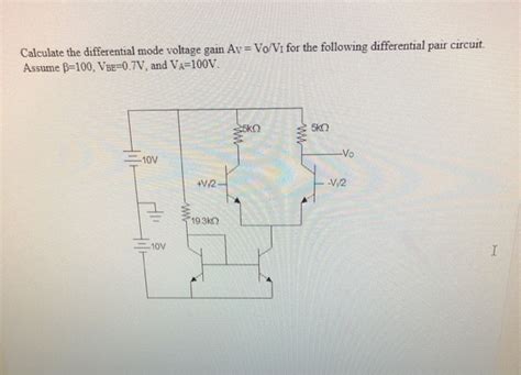 Solved Calculate The Differential Mode Voltage Gain Av Chegg