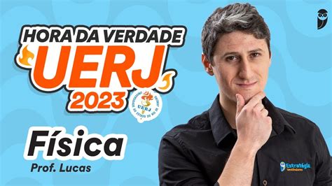 Física Hora da Verdade UERJ 2023 Prof Lucas Costa YouTube