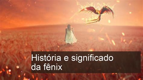 História e significado da AVE FÊNIX Descubra a origem do mito YouTube