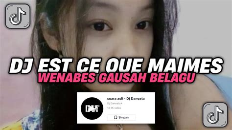 Dj Est Ce Que Tu M Aimes X Wenabes Gausah Belagu Dj Danvata Viral Tik