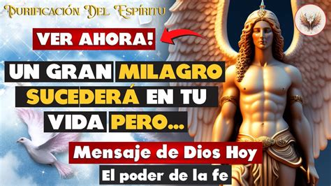 Mensaje De Dios Hoy Un Gran Milagro Sucedera Pero Mensajes Divinos